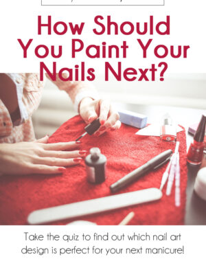 How Should You Paint Your Nails Next Quiz