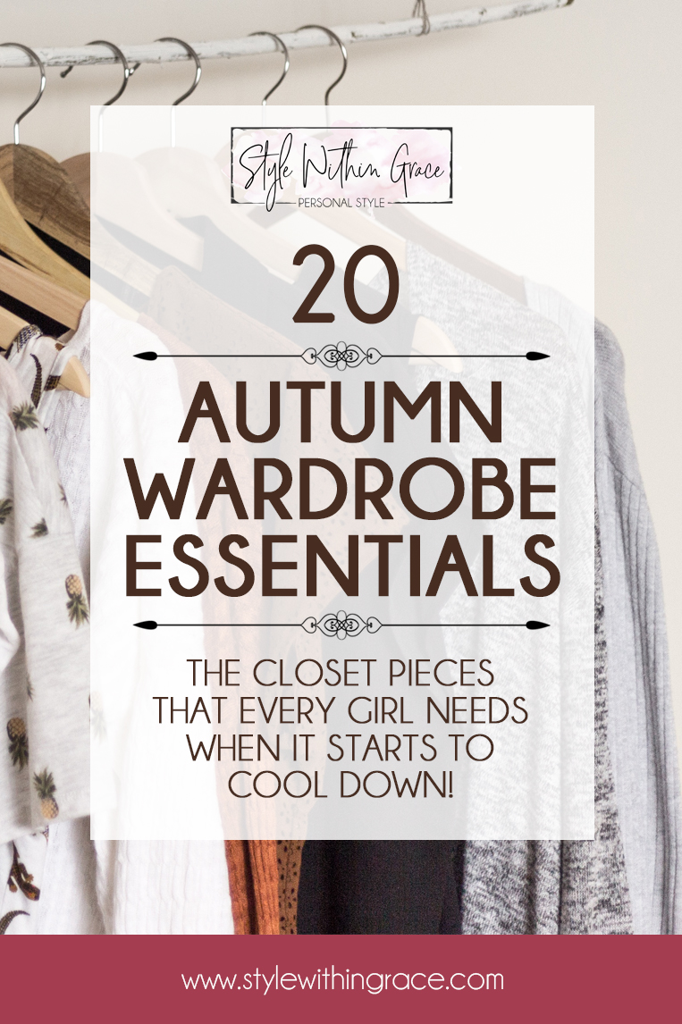 Autumn Wardrobe Essentials Style Within Grace