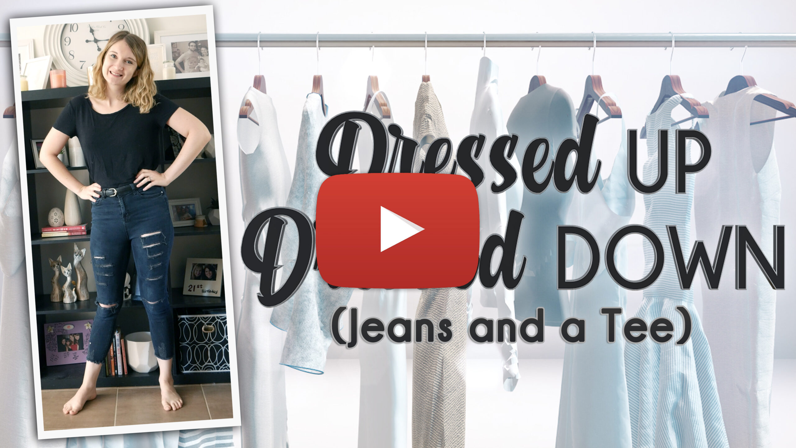 Dressed Up Dressed Down (Jeans and Tee) Youtube Thumbnail Play Button