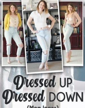 Dressed Up Dressed Down (Mom Jeans) Pinterest