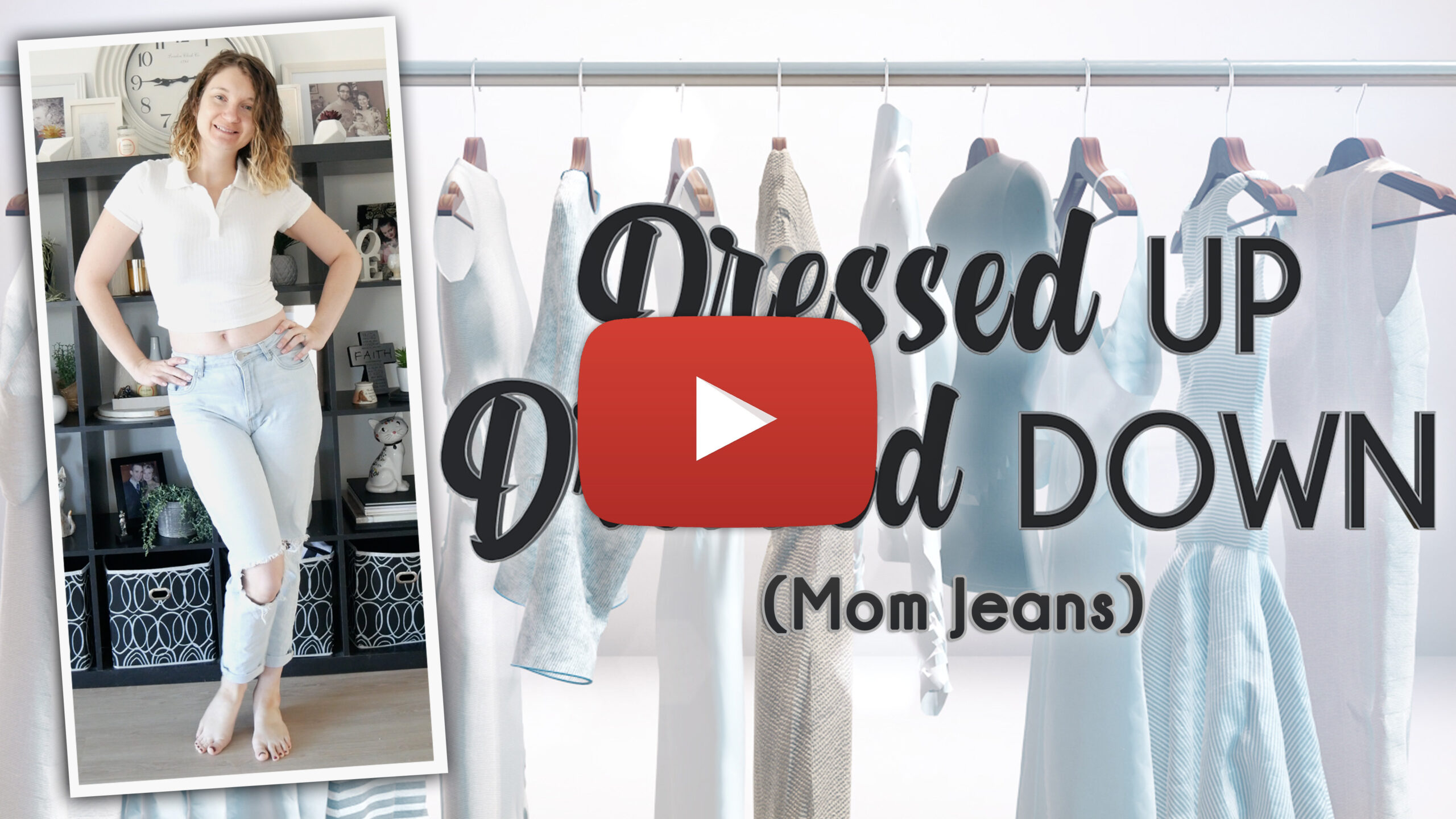 Dressed Up Dressed Down (Mom Jeans) Youtube Thumbnail Play Button